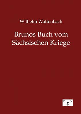 Brunos Buch vom Schsischen Kriege - Wattenbach, Wilhelm