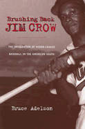 Brushing Back Jim Crow: The Integration of Minor-League Baseball in the American South