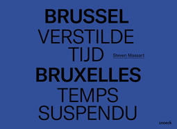 Brussel, Verstilde Tijd - Bruxelles, Temps Suspendu: Steven Massart