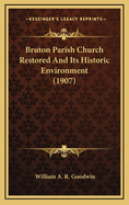 Bruton Parish Church Restored and Its Historic Environment (1907)