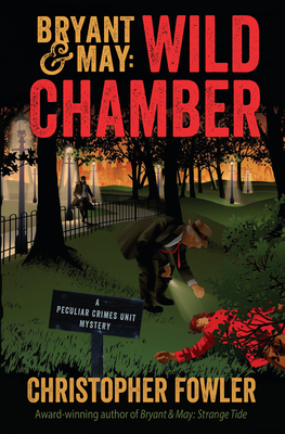 Bryant & May: Wild Chamber: A Peculiar Crimes Unit Mystery - Fowler, Christopher