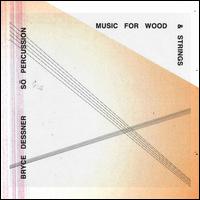 Bryce Dessner: Music for Wood and Strings - So Percussion