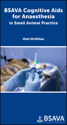 BSAVA Cognitive Aids for Anaesthesia in Small Animal Practice - McMillan, Matthew