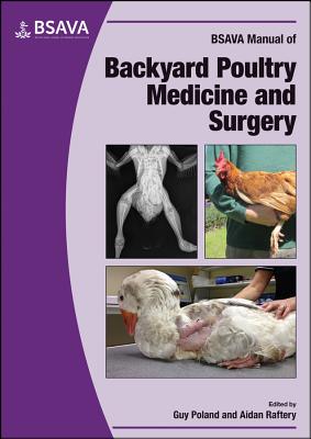 BSAVA Manual of Backyard Poultry - Poland, Guy (Editor), and Raftery, Aidan (Editor)