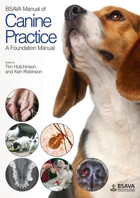 BSAVA Manual of Canine Practice: A Foundation Manual - Hutchinson, Tim, and Robinson, Ken