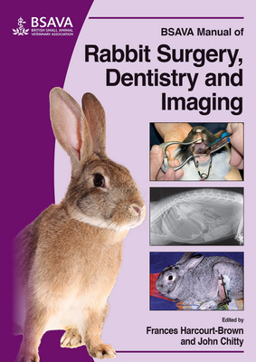 BSAVA Manual of Rabbit Surgery, Dentistry and Imaging - Harcourt-Brown, Frances, and Chitty, John