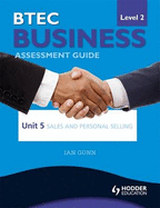 BTEC First Business Level 2 Assessment Guide: Sales and Personal Selling