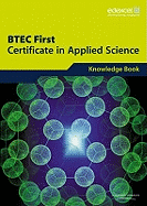 BTEC First Certificate in Applied Science Knowledge Book: Knowledge Book