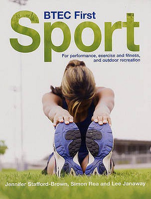 BTEC First Sport: For Performance, Exercise and Fitness, and Outdoor Recreation - Rea, Simon, and Stafford-Brown, Jennifer, and Manley, Chris