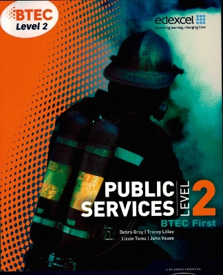 BTEC Level 2 First Public Services Student Book - Gray, Debra, and Lilley, Tracey, and Toms, Elizabeth