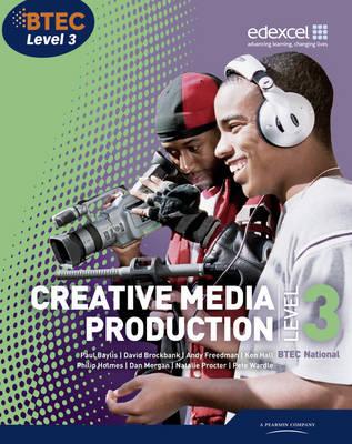 BTEC Level 3 National Creative Media Production Student Book - Baylis, Paul, and Procter, Natalie, and Freedman, Andy