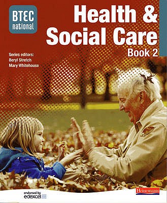 BTEC National Health and Social Care Book 2 - Stretch, Beryl (Editor), and Whitehouse, Mary (Editor), and Billingham, Marilyn (Editor)