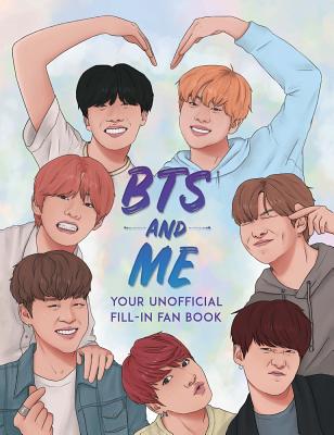 BTS and Me: Your Unofficial Fill-In Fan Book - Wright, Becca