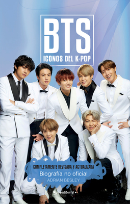 Bts: Iconos del K-Pop / Icons of K-Pop: Biografia No Official / The Unofficial Biography - Besley, Adrian, and Traducciones Imposibles (Translated by)