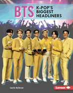 Bts: K-Pop's Biggest Headliners