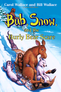 Bub, Snow, and the Burly Bear Scare - Wallace, Carol, and Wallace, Bill