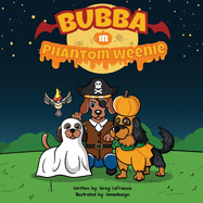 Bubba in Phantom Weenie