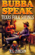 Bubba Speaks: Texas Folk Sayings