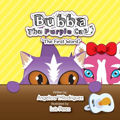 Bubba the Purple Cat: The First Word - Rodriguez, Angelica y