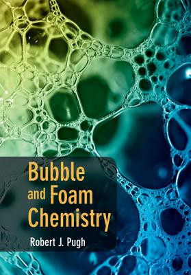 Bubble and Foam Chemistry - Pugh, Robert J.