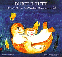 Bubble Butt!: The Challenged Sea Turtle of the Mystic Aquarium