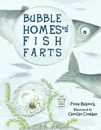 Bubble Homes and Fish Farts