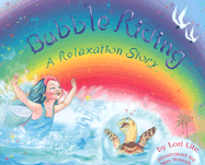 Bubble Riding: A Relaxation Story Teaching Children a Visualization Technique to See Positive Outcomes, While Lowering Stress
