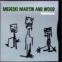 Bubblehouse - Medeski Martin & Wood