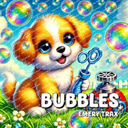 Bubbles: A Puppy's Diary of Fun, Trouble, and One Grumpy Cat! (A Picture Book for Kids)