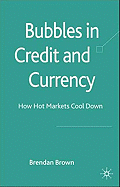 Bubbles in Credit and Currency: How Hot Markets Cool Down