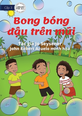 Bubbles On My Nose - Bong b?ng &#7853;u tr?n mii - Seysener, Jo, and Robert Azuelo, John (Illustrator)