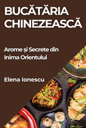 Bucataria Chinezeasca: Arome si Secrete din Inima Orientului