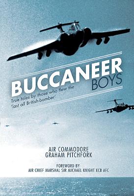 Buccaneer Boys: True Tales by those who Flew the 'Last All-British Bomber' - Pitchfork, Graham