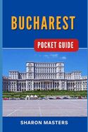 Bucharest Pocket Guide: Bucharest Unfolded: Your Essential Pocket-sized Handbook