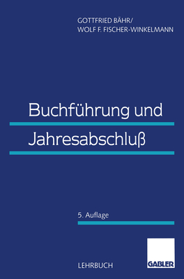 Buchfuhrung Und Jahresabschluss - B?hr, Gottfried, and Fischer-Winkelmann, Wolf F