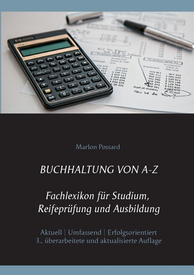 Buchhaltung von A-Z: Fachlexikon f?r Studium, Reifepr?fung und Ausbildung, 3. ?berarbeitete und aktualisierte Auflage - Possard, Marlon