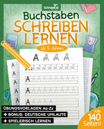 Buchstaben schreiben lernen ab 5 Jahren: Mein ABC - ?bungsheft f?r Kinder mit tollen Druckschriftvorlagen zum ?ben und Lernen f?r M?dchen und Jungen im Kindergarten, in der Vorschule und Grundschule.