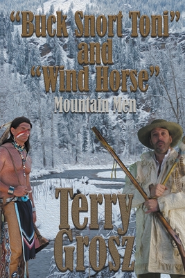 "Buck Snort" Toni and "Wind Horse", Mountain Men - Grosz, Terry