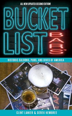 Bucket List Bars: Historic Saloons, Pubs, and Dives of America - Lanier, Clint, and Hembree, Derek