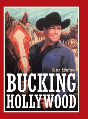 Bucking Hollywood - Robertson, Susan