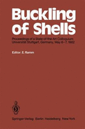 Buckling of Shells: Proceedings of a State-Of-The-Art Colloquium, Universitat Stuttgart, Germany, May 6-7, 1982