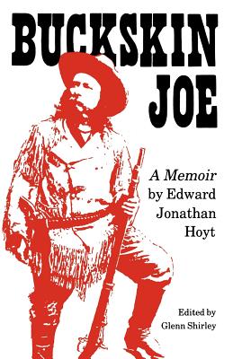 Buckskin Joe: A Memoir - Shirley, Glenn (Editor), and Hoyt, Edward Jonathan