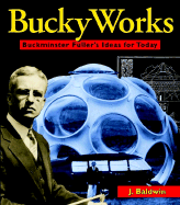 Buckyworks: Buckminster Fuller's Ideas for Today