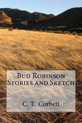 Bud Robinson Stories and Sketch - Castellano-Hoyt, Donald W (Editor), and Corbett, C T