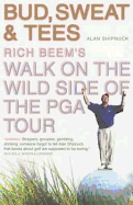 Bud, Sweat and Tees: Rich Beem's Walk on the Wild Side of the PGA Tour