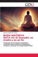 Buda Maitreya Data VII: El Samadhi, un medio y no un fin