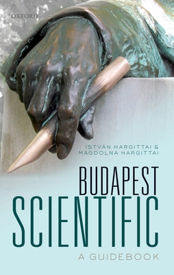 Budapest Scientific: A Guidebook - Hargittai, Istvn, and Hargittai, Magdolna