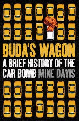 Buda's Wagon: A Brief History of the Car Bomb - Davis, Mike