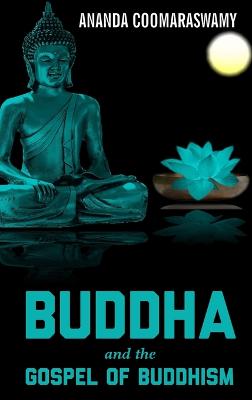 BUDDHA and the GOSPEL OF BUDDHISM - Coomaraswamy, Ananda