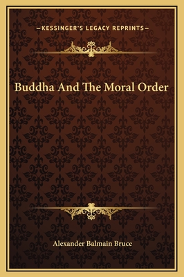 Buddha and the Moral Order - Bruce, Alexander Balmain